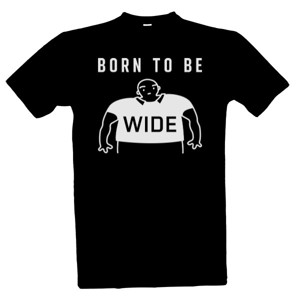 Tričko s potiskem BORN TO BE WIDE negative