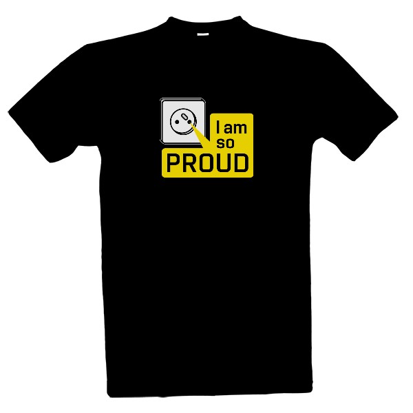 Tričko s potiskem I am so PROUD