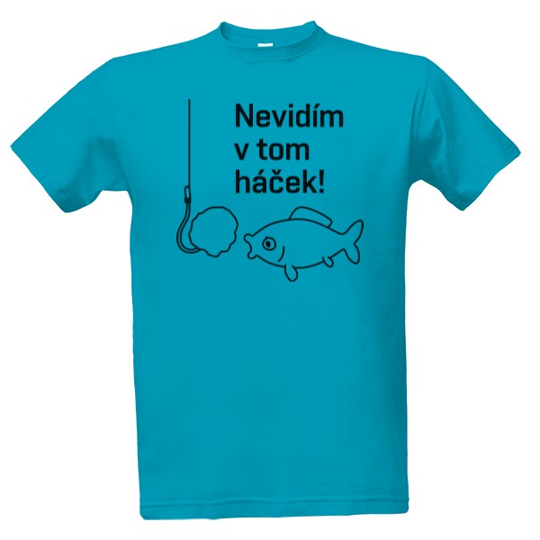 Tričko s potiskem Nevidím v tom háček! pozitiv