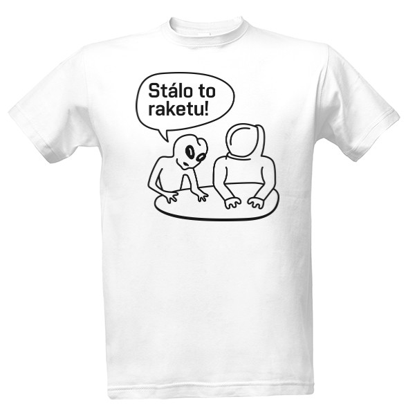 Tričko s potiskem Stálo to raketu! pozitiv