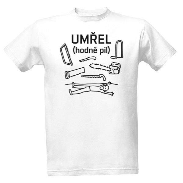 Tričko s potiskem UMŘEL (hodně pil) pozitiv