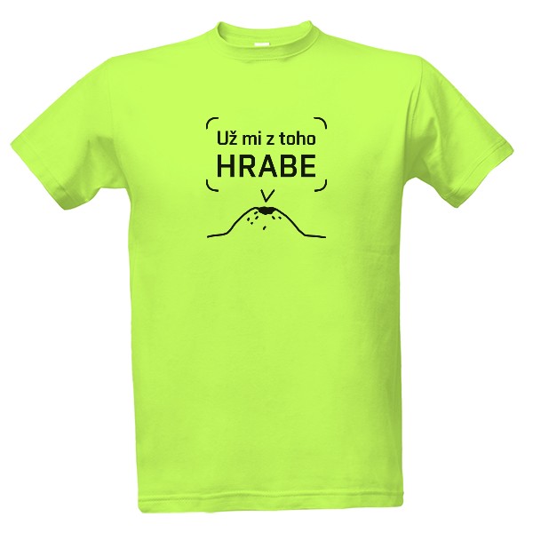 Tričko s potiskem Už mi z toho HRABE pozitivní