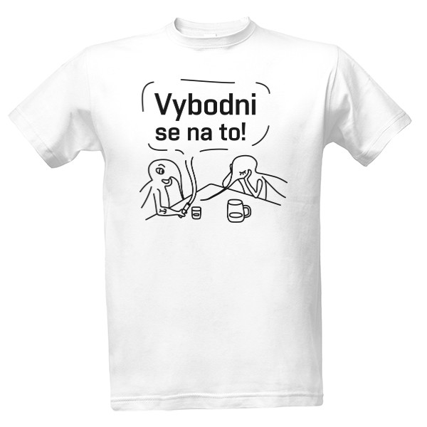 Tričko s potiskem Vybodni se na to! pozitiv